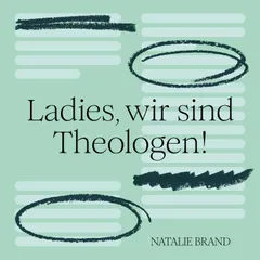 Ladies, wir sind Theologen!