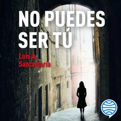 No puedes ser tú
