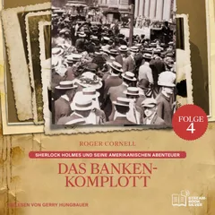 Das Banken-Komplott (Sherlock Holmes und seine Amerikanischen Abenteuer, Folge 4)