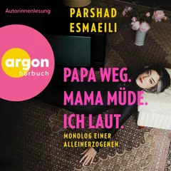 Papa weg, Mama müde, ich laut