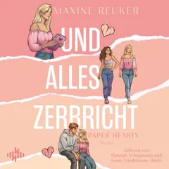 Und alles zerbricht  (Paper Hearts, Bd. 1)