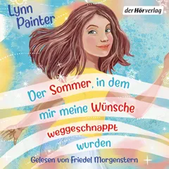 Der Sommer, in dem mir meine Wünsche weggeschnappt wurden