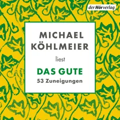 Das Gute. 53 Zuneigungen