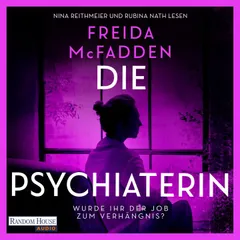 Die Psychiaterin – Wurde der Job ihr zum Verhängnis?