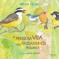 A perigosa vida dos passarinhos pequenos