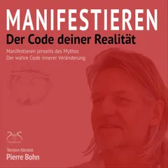 Manifestieren - Der Code deiner Realität
