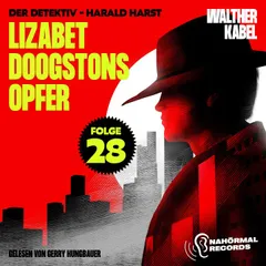 Lizabet Doogstons Opfer (Der Detektiv-Harald Harst, Folge 28)