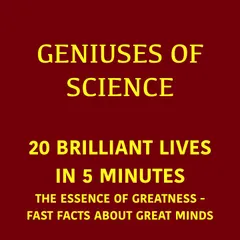 Geniuses of Science – 20 Brilliant Lives in 5 Minutes