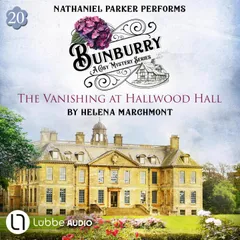 The Vanishing at Hallwood Hall - Bunburry - A Cosy Mystery Series, Episode 20