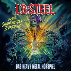 L.B. Steel und die Symphonie der Zerstörung