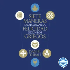 Siete maneras de alcanzar la felicidad según los griegos