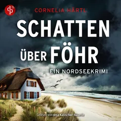 Schatten über Föhr | Ein spannendes Nordsee-Krimi-Hörbuch über Mord, Ermittlungen und das raue Inselflair