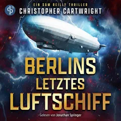 Berlins letztes Luftschiff | Abenteuer Hörbuch