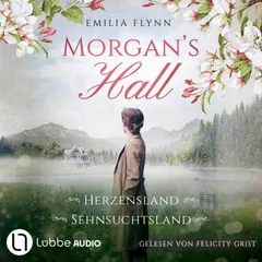 Morgan's Hall - Teil 1 & 2 - Herzensland / Sehnsuchtsland - Die Morgan-Saga, Sammelband 1