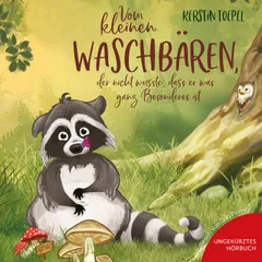 Vom kleinen Waschbären, der nicht wusste, dass er was ganz Besonderes ist