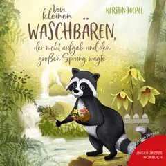 Vom kleinen Waschbären, der nicht aufgab und den großen Sprung wagte