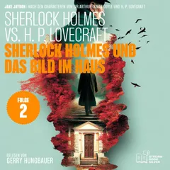 Sherlock Holmes und das Bild im Haus (Sherlock Holmes vs. H. P. Lovecraft, Folge 2)
