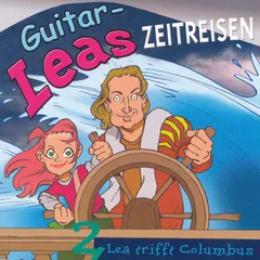 Guitar-Leas Zeitreisen - Teil 2: Lea trifft Columbus