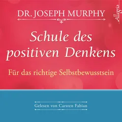 Schule des positiven Denkens - für das richtige Selbstbewusstsein