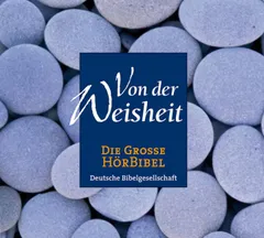 Die Große Hörbibel - Von der Weisheit