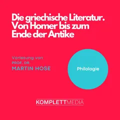 Die griechische Literatur. Von Homer bis zum Ende der Antike
