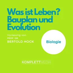 Was ist Leben? - Bauplan und Evolution