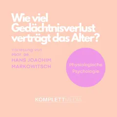 Physiologische Psychologie: Wie viel Gedächtnisverlust verträgt das Alter?