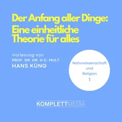 Naturwissenschaft und Religion 01: Der Anfang aller Dinge