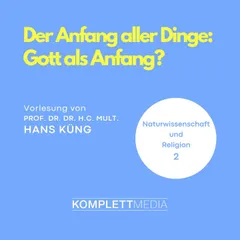 Naturwissenschaft und Religion 02: Der Anfang aller Dinge