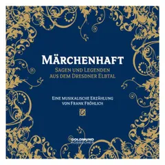 Märchenhaft - Sagen und Legenden aus dem Dresdner Elbtal