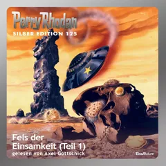 Perry Rhodan Silber Edition 125: Fels der Einsamkeit (Teil 1)