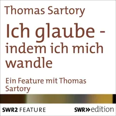 Ich glaube - indem ich mich wandle