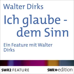 Ich glaube - dem Sinn