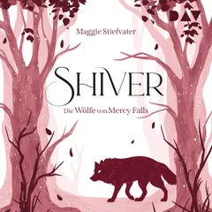 Shiver (Die Wölfe von Mercy Falls, Teil 1)