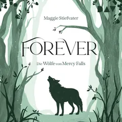 Forever (Die Wölfe von Mercy Falls, Teil 3)
