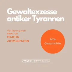 Gewaltexzesse antiker Tyrannen