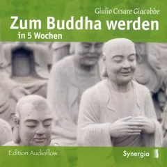 Zum Buddha werden in 5 Wochen