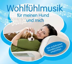 Wohlfühlmusik für meinen Hund und mich