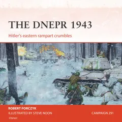 Osprey Campaign Series: The Dnepr 1943