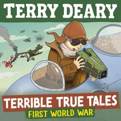 Terrible True Tales: First World War