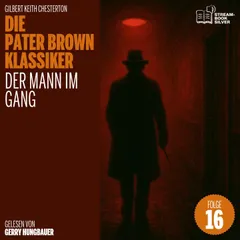 Der Mann im Gang (Die Pater Brown Klassiker, Folge 16)