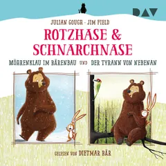 Rotzhase & Schnarchnase – Möhrenklau im Bärenbau und Der Tyrann von nebenan