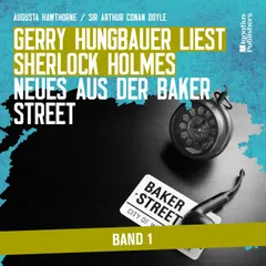 Gerry Hungbauer liest Sherlock Holmes - Neues aus der Baker Street (Band 1)