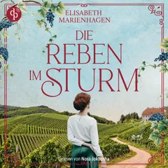 Die Reben im Sturm | Ein bewegendes historisches Hörbuch über weiblicher Stärke im 1. Weltkrieg