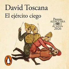 El ejército ciego (Premio Alfaguara de novela 2026)