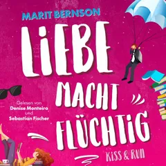 Liebe macht flüchtig