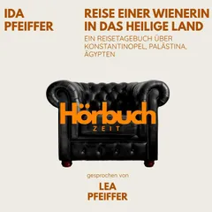 Reise einer Wienerin in das Heilige Land. Ein Reisetagebuch über Konstantinopel, Palästina, Ägypten.