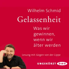 Gelassenheit. Was wir gewinnen, wenn wir älter werden