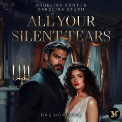 All Your Silent Tears. Du wirst mich lieben – Das Hörspiel