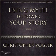 Using Myth to Power Your Story
